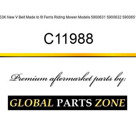 B53K New V Belt Made to fit Ferris Riding Mower Models 5900631 5900632 5900651 + C11988