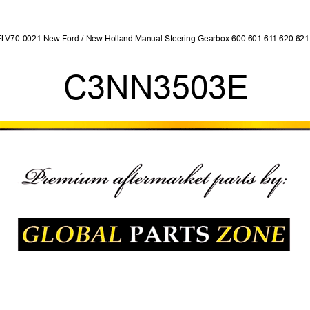 ELV70-0021 New Ford / New Holland Manual Steering Gearbox 600 601 611 620 621 + C3NN3503E