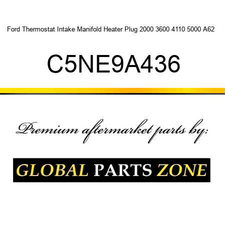 Ford Thermostat Intake Manifold Heater Plug 2000 3600 4110 5000 A62 + C5NE9A436