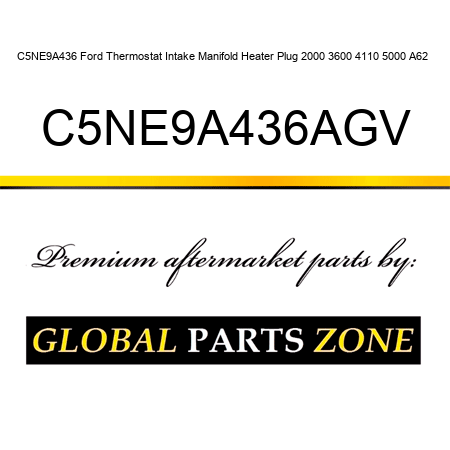 C5NE9A436 Ford Thermostat Intake Manifold Heater Plug 2000 3600 4110 5000 A62 + C5NE9A436AGV