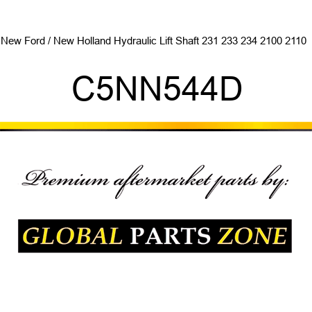 New Ford / New Holland Hydraulic Lift Shaft 231 233 234 2100 2110 + C5NN544D