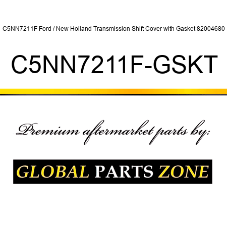 C5NN7211F Ford / New Holland Transmission Shift Cover with Gasket 82004680 C5NN7211F-GSKT