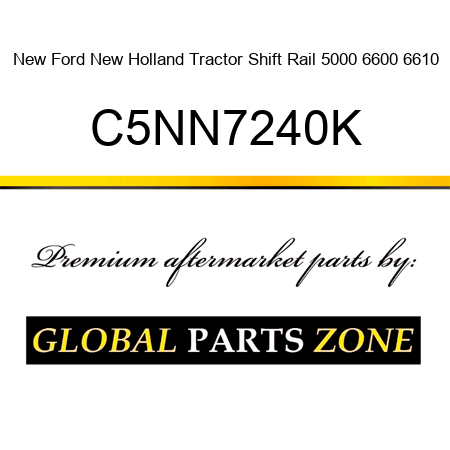 New Ford New Holland Tractor Shift Rail 5000 6600 6610 C5NN7240K
