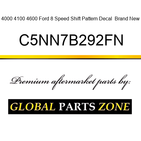 4000 4100 4600 Ford 8 Speed Shift Pattern Decal  Brand New C5NN7B292FN