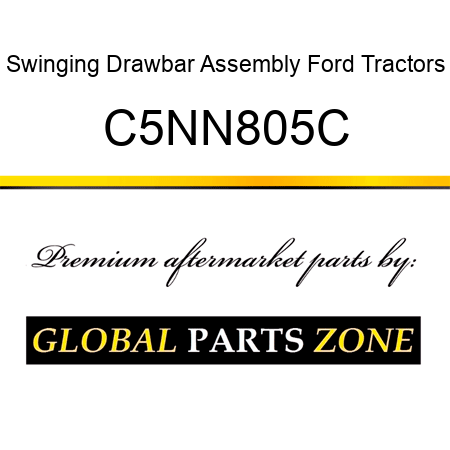 Swinging Drawbar Assembly Ford Tractors C5NN805C