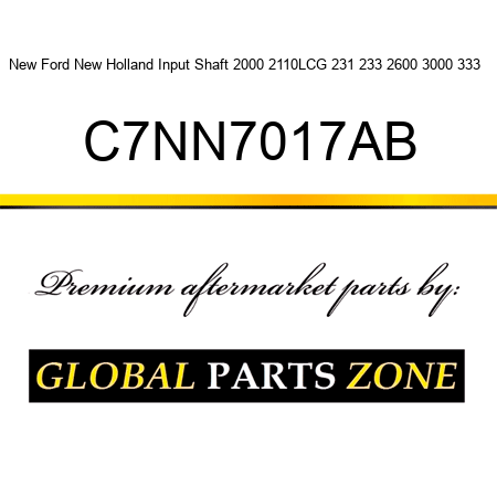 New Ford New Holland Input Shaft 2000 2110LCG 231 233 2600 3000 333 + C7NN7017AB