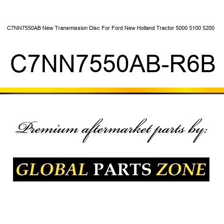 C7NN7550AB New Transmission Disc For Ford New Holland Tractor 5000 5100 5200 + C7NN7550AB-R6B