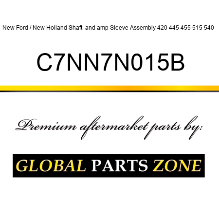 New Ford / New Holland Shaft & Sleeve Assembly 420 445 455 515 540 + C7NN7N015B