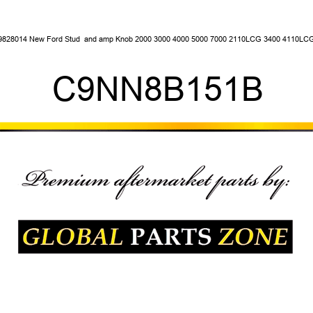 9828014 New Ford Stud & Knob 2000 3000 4000 5000 7000 2110LCG 3400 4110LCG C9NN8B151B