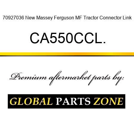70927036 New Massey Ferguson MF Tractor Connector Link CA550CCL.
