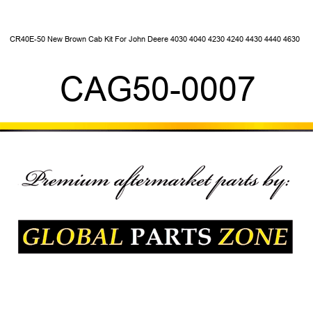 CR40E-50 New Brown Cab Kit For John Deere 4030 4040 4230 4240 4430 4440 4630 + CAG50-0007