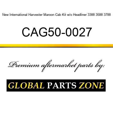 New International Harvester Maroon Cab Kit w/o Headliner 3388 3588 3788 CAG50-0027