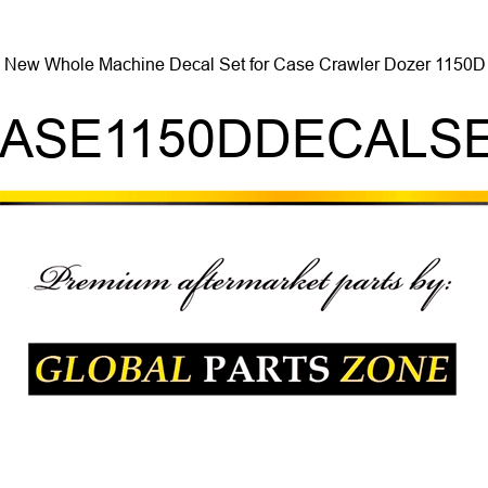 New Whole Machine Decal Set for Case Crawler Dozer 1150D CASE1150DDECALSET