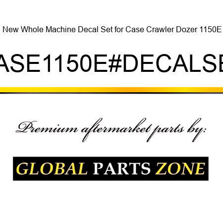 New Whole Machine Decal Set for Case Crawler Dozer 1150E CASE1150E#DECALSET