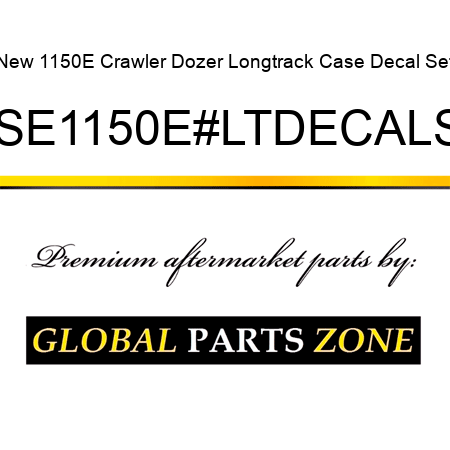 New 1150E Crawler Dozer Longtrack Case Decal Set CASE1150E#LTDECALSET