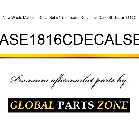 New Whole Machine Decal Set w/ Uni-Loader Decals for Case Skidsteer 1816C CASE1816CDECALSET