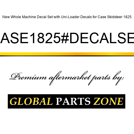 New Whole Machine Decal Set with Uni-Loader Decals for Case Skidsteer 1825 CASE1825#DECALSET
