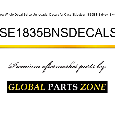New Whole Decal Set w/ Uni-Loader Decals for Case Skidsteer 1835B NS (New Style) CASE1835BNSDECALSET