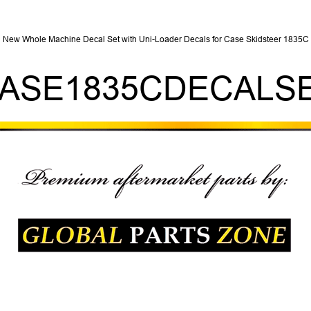 New Whole Machine Decal Set with Uni-Loader Decals for Case Skidsteer 1835C CASE1835CDECALSET