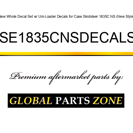 New Whole Decal Set w/ Uni-Loader Decals for Case Skidsteer 1835C NS (New Style) CASE1835CNSDECALSET