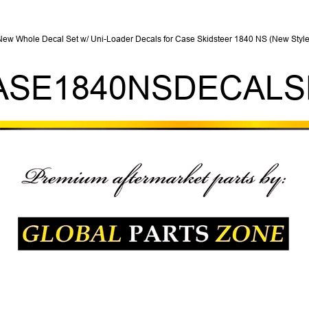 New Whole Decal Set w/ Uni-Loader Decals for Case Skidsteer 1840 NS (New Style) CASE1840NSDECALSET