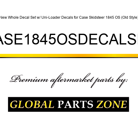 New Whole Decal Set w/ Uni-Loader Decals for Case Skidsteer 1845 OS (Old Style) CASE1845OSDECALSET