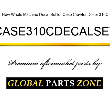 New Whole Machine Decal Set for Case Crawler Dozer 310C CASE310CDECALSET