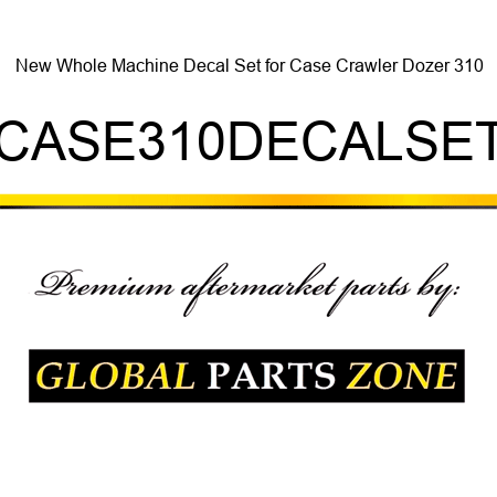 New Whole Machine Decal Set for Case Crawler Dozer 310 CASE310DECALSET