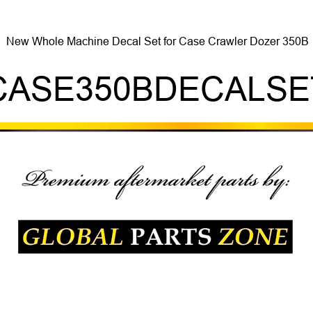 New Whole Machine Decal Set for Case Crawler Dozer 350B CASE350BDECALSET