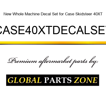 New Whole Machine Decal Set for Case Skidsteer 40XT CASE40XTDECALSET