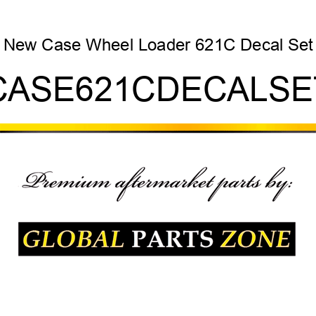 New Case Wheel Loader 621C Decal Set CASE621CDECALSET