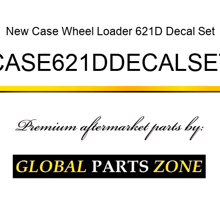 New Case Wheel Loader 621D Decal Set CASE621DDECALSET
