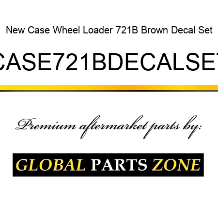 New Case Wheel Loader 721B Brown Decal Set CASE721BDECALSET