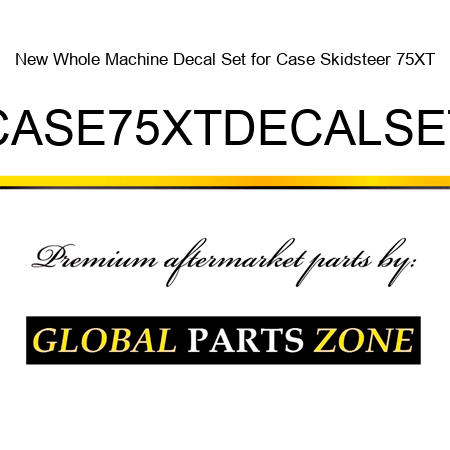 New Whole Machine Decal Set for Case Skidsteer 75XT CASE75XTDECALSET