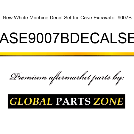 New Whole Machine Decal Set for Case Excavator 9007B CASE9007BDECALSET