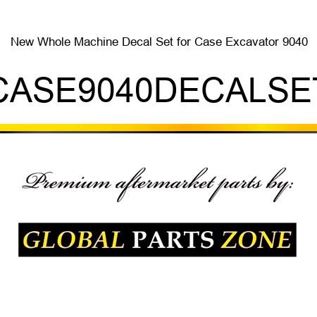 New Whole Machine Decal Set for Case Excavator 9040 CASE9040DECALSET