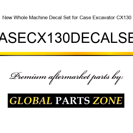 New Whole Machine Decal Set for Case Excavator CX130 CASECX130DECALSET