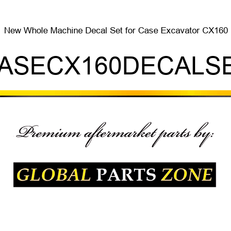 New Whole Machine Decal Set for Case Excavator CX160 CASECX160DECALSET