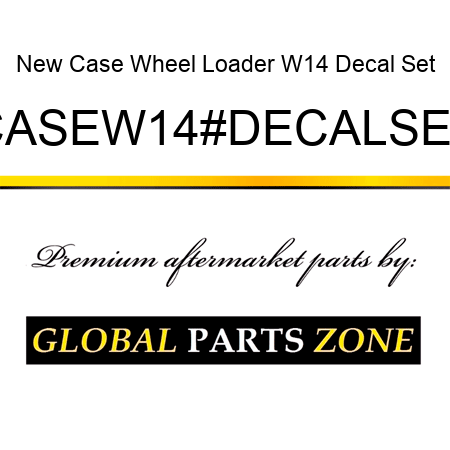 New Case Wheel Loader W14 Decal Set CASEW14#DECALSET