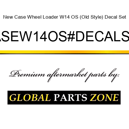 New Case Wheel Loader W14 OS (Old Style) Decal Set CASEW14OS#DECALSET