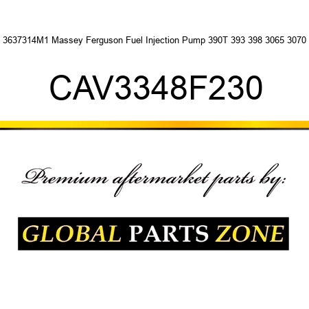 3637314M1 Massey Ferguson Fuel Injection Pump 390T 393 398 3065 3070 CAV3348F230