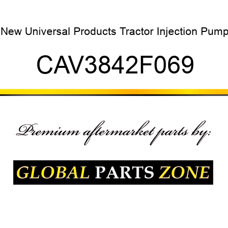 New Universal Products Tractor Injection Pump CAV3842F069