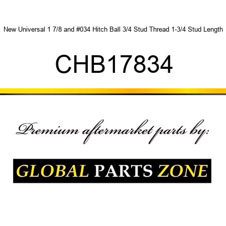 New Universal 1 7/8" Hitch Ball 3/4 Stud Thread 1-3/4 Stud Length CHB17834