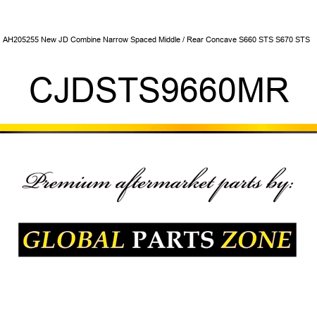 AH205255 New JD Combine Narrow Spaced Middle / Rear Concave S660 STS S670 STS + CJDSTS9660MR