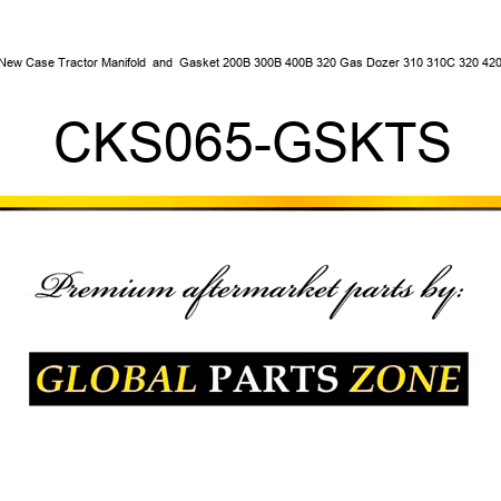 New Case Tractor Manifold & Gasket 200B 300B 400B 320 Gas Dozer 310 310C 320 420 CKS065-GSKTS
