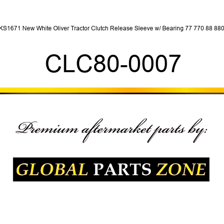 KS1671 New White Oliver Tractor Clutch Release Sleeve w/ Bearing 77 770 88 880 CLC80-0007
