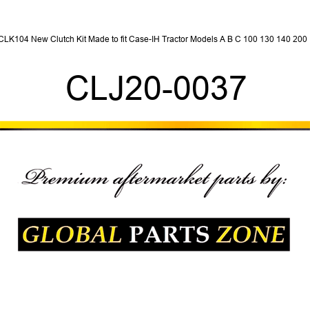 CLK104 New Clutch Kit Made to fit Case-IH Tractor Models A B C 100 130 140 200 + CLJ20-0037