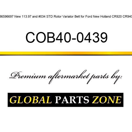 86596697 New 113.97" STD Rotor Variator Belt for Ford New Holland CR920 CR940 COB40-0439