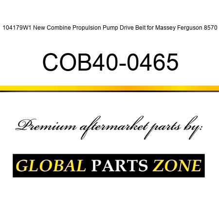 104179W1 New Combine Propulsion Pump Drive Belt for Massey Ferguson 8570 COB40-0465