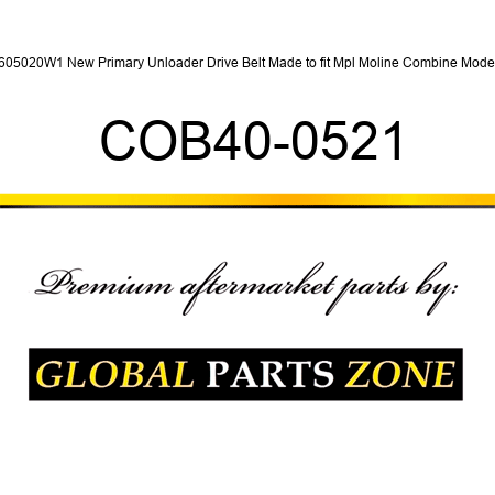 2605020W1 New Primary Unloader Drive Belt Made to fit Mpl Moline Combine Models COB40-0521